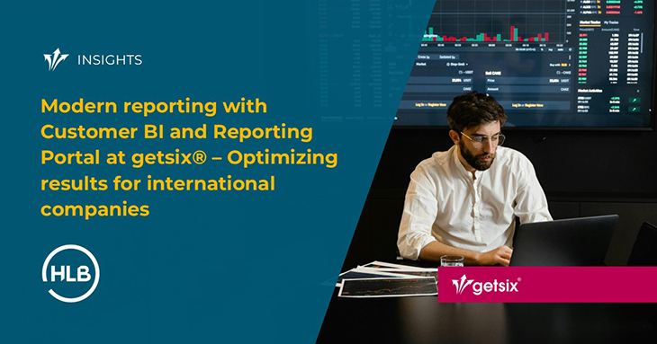 Modern reporting with Customer BI and Reporting Portal at getsix® – Optimizing results for international companies