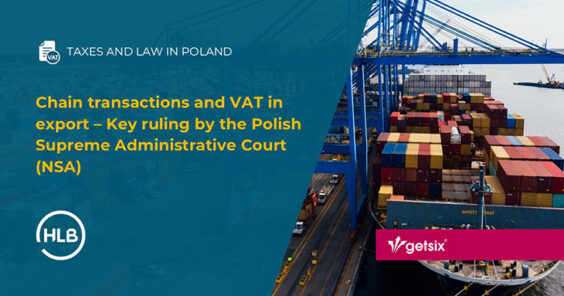 Chain transactions and VAT in export – Key ruling by the Polish Supreme Administrative Court (NSA