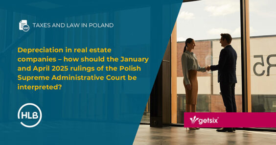 Depreciation in real estate companies – how should the January and April 2025 rulings of the Polish Supreme Administrative Court be interpreted?