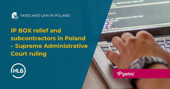 IP BOX relief and subcontractors in Poland – Supreme Administrative Court ruling