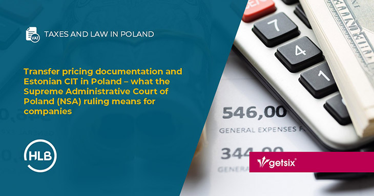 Transfer pricing documentation and Estonian CIT in Poland – what the Supreme Administrative Court of Poland (NSA) ruling means for companies