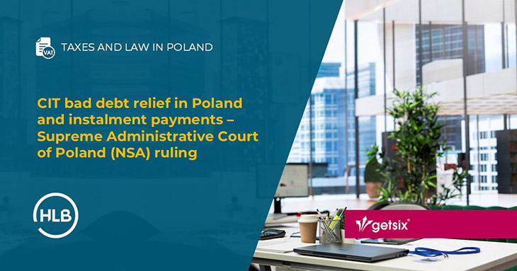CIT bad debt relief in Poland and instalment payments – Supreme Administrative Court of Poland (NSA) ruling