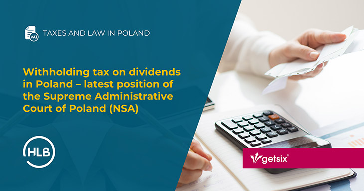 Withholding tax on dividends in Poland – latest position of the Supreme Administrative Court of Poland (NSA)